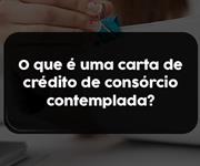 Imagem O que é uma carta de crédito de consórcio contemplada?
