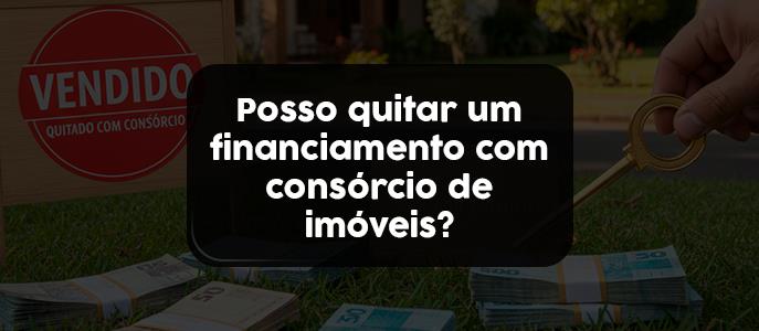 Imagem Posso quitar um financiamento com consórcio de imóveis?