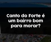 Imagem Canto do Forte é um bairro bom para morar?