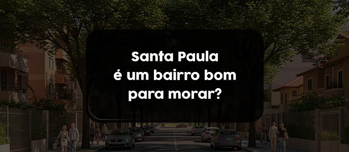 Imagem Santa Paula é um bairro bom para morar?