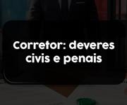 Imagem Qual a responsabilidade civil e penal do corretor de imóveis sobre a venda de imóvel?