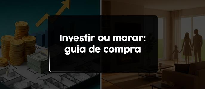 Imagem Comprar para morar ou comprar para alugar: o que cada perfil precisa analisar na hora de comprar?