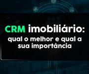 Imagem Qual o melhor CRM imobiliário e qual é a sua importância?