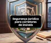 Segurança Jurídica para Corretores de Imóveis: como proteger seu negócio