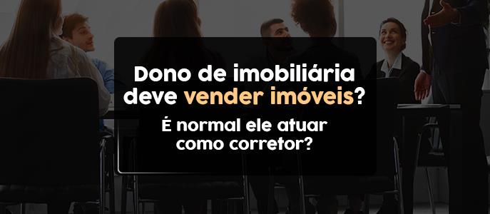 Imagem O dono da imobiliária vende imóveis? 