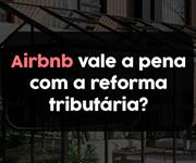 Imagem Airbnb vale a pena com a reforma tributária?