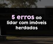 Imagem 5 erros comuns ao lidar com imóveis herdados e como evitá-los