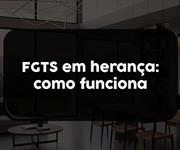 Imagem É possível usar o FGTS para comprar a parte de um imóvel herdado? Veja as regras