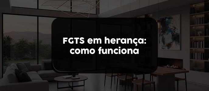 Imagem É possível usar o FGTS para comprar a parte de um imóvel herdado? Veja as regras