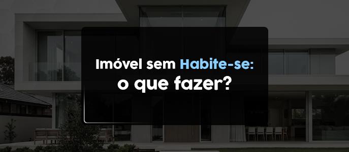 Imagem O que é e o que fazer quando o imóvel não tem habite-se? Posso comprar ou vender?