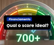 Qual o score ideal para o financiamento imobiliário?