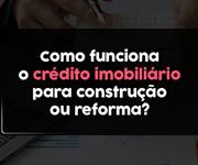 Imagem Como funciona o crédito imobiliário para construção ou reforma?