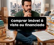 Qual é a vantagem de comprar imóvel à vista ou financiado?