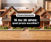 Imagem Financiamento em 15 ou 35 anos: qual prazo escolher?