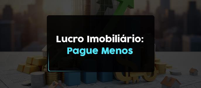 Imagem Como pagar menos Lucro Imobiliário com benfeitorias e recibos