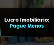 Imagem Como pagar menos Lucro Imobiliário com benfeitorias e recibos
