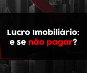 Imagem O que acontece se eu não pagar o lucro imobiliário?