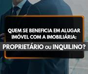 Imagem Quem se beneficia em alugar imóvel com a imobiliária: O proprietário ou o inquilino?
