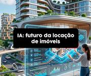 Imagem IA na locação de imóveis: como a tecnologia pode transformar a gestão e o atendimento