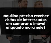 Imagem O inquilino precisa receber visitas de interessados em comprar o imóvel enquanto mora nele?