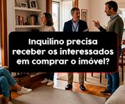 Imagem O inquilino precisa receber visitas de interessados em comprar o imóvel enquanto mora nele?