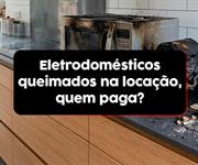 Lei do Inquilinato e eletrodomésticos queimados: quem paga o prejuízo?