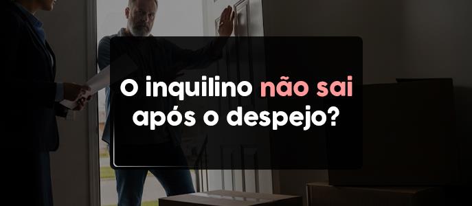 Imagem O que acontece se o inquilino se recusar a sair do imóvel após o despejo?