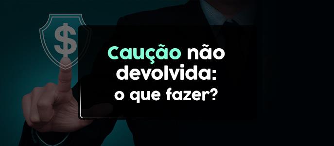 Imagem O que fazer quando locador não devolve caução do imóvel alugado?