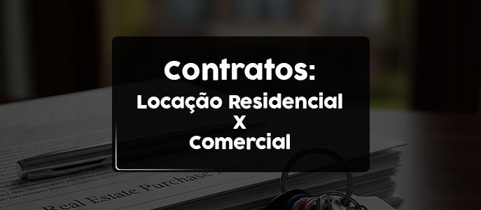 Imagem Locação residencial x comercial: entenda as diferenças entre os contratos