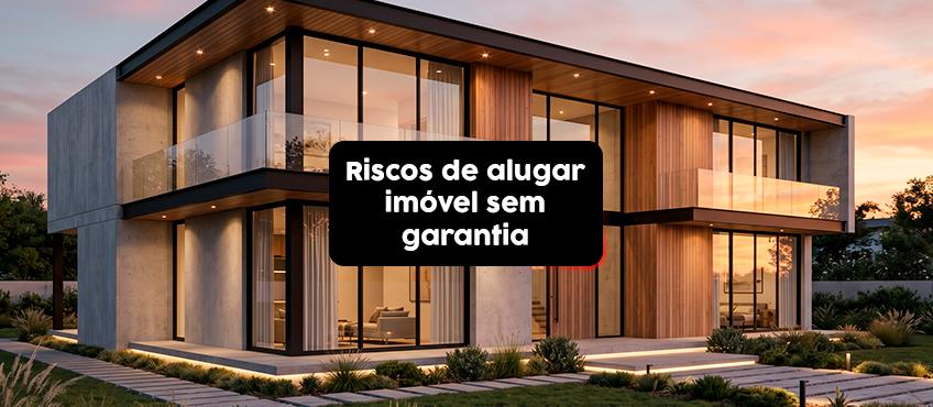 Imagem Quais os riscos de alugar um imóvel sem garantia locatícia?