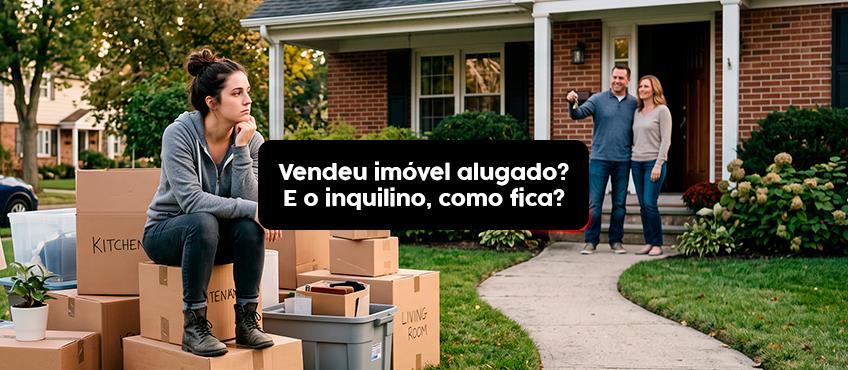 Imagem O que acontece com o inquilino quando o imóvel é vendido?