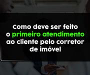 Imagem Como deve ser feito o primeiro atendimento ao cliente pelo corretor de imóvel