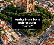 O bairro da Penha é um bom lugar para morar na Zona Leste?