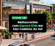 Imagem Restaurante com espaço kids em São Caetano: conheça as melhores opções da cidade