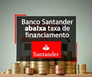Imagem Banco Santander abaixa taxa de financiamento em Julho de 2020