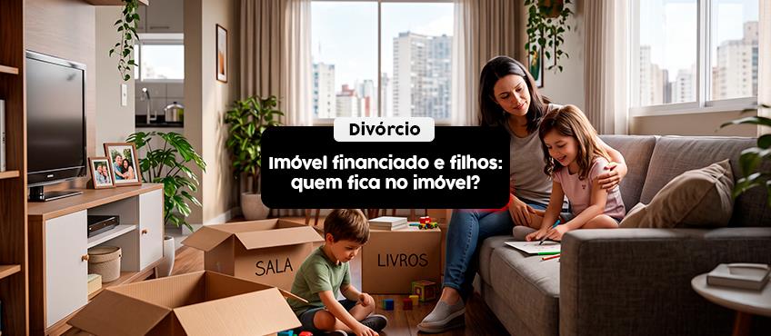 Na separação quem fica no imóvel financiado com os filhos?