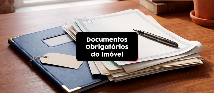 Quais documentos o imóvel precisa ter?