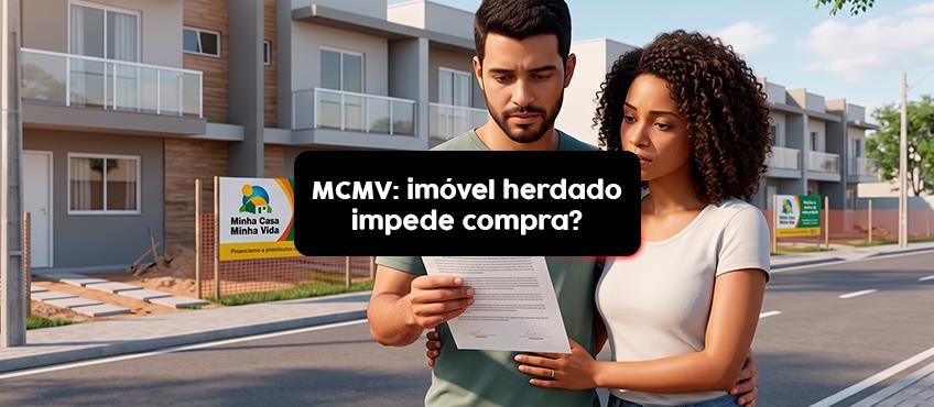 Minha Casa, Minha Vida: herança impede a compra de imóvel?