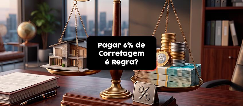 É obrigatório pagar 6% de comissão para o corretor?