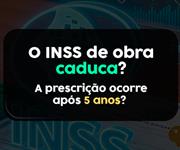Imagem O INSS da obra caduca? A prescrição ocorre após 5 anos? 