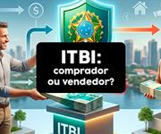 Quem paga o ITBI em São Paulo: comprador ou vendedor? 