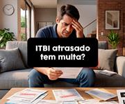 ITBI atrasado tem multa? Veja o que acontece