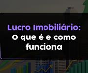 Imagem O que é o lucro imobiliário e como funciona no Imposto de Renda?