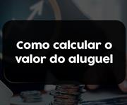 Imagem Como calcular o valor ideal do aluguel de um imóvel