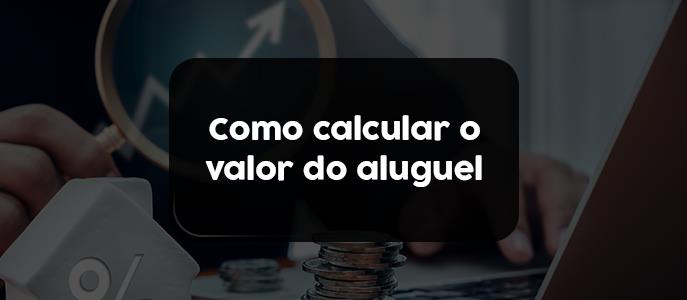 Imagem Como calcular o valor ideal do aluguel de um imóvel
