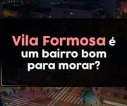 Imagem Vila Formosa é um bairro bom para morar?