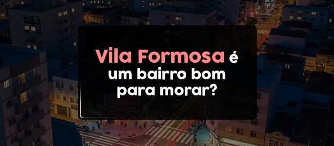 Imagem Vila Formosa é um bairro bom para morar?