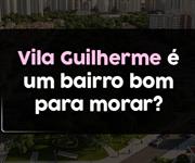 Imagem Vila Guilherme é um bairro bom para morar?