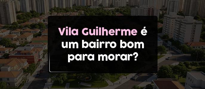 Imagem Vila Guilherme é um bairro bom para morar?