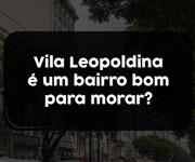 Imagem Vila Leopoldina é um bairro bom para morar?